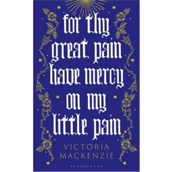 For Thy Great Pain Have Mercy On My Little Pain