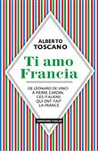Ti amo Francia - De Léonard de Vinci à Pierre Cardin, ces Italiens qui ont fait la France
