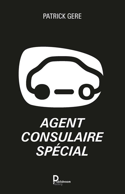 Agent consulaire spécial - Patrick Gere - broché