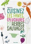 Cuisinez les fanes, épluchures et herbes sauvages