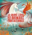 Le Grand Livre des animaux fantastiques