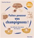 Faites pousser vos champignons !