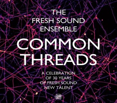 Common Threads - A Celebration Of 30 Years Of Fresh Sound New Talent