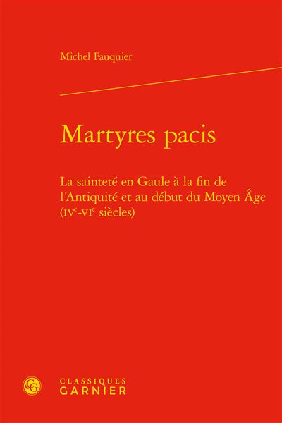 Martyres pacis la saintete en gaule a la fin de l'antiquite