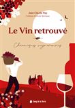 Le vin retrouvé - Chroniques vigneronnes