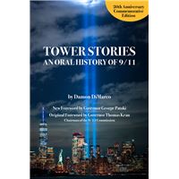 Tower Stories: An Oral History of 9/11 (20th Anniversary Commemorative Edition)