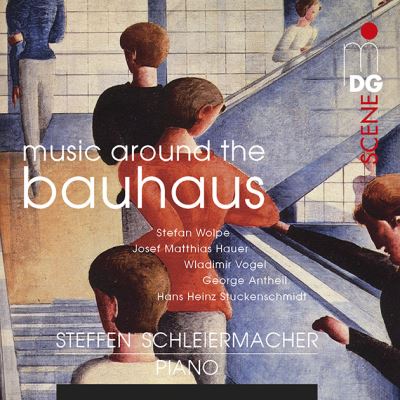 Music at the Bauhaus : Oeuvres de Wolpe, Hauer, Vogel, Antheil et Stuckenschmidt