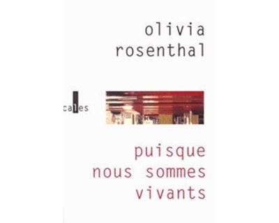 Puisque nous sommes vivants - Olivia Rosenthal - broché