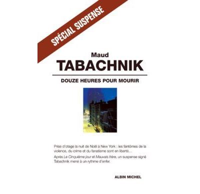 Douze Heures pour mourir - Maud Tabachnik - broché