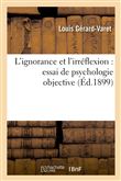 L'ignorance et l'irréflexion : essai de psychologie objective