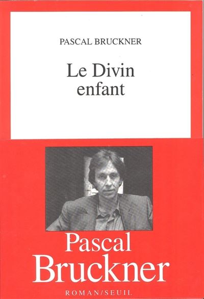 Le Divin Enfant - Pascal Bruckner - broché