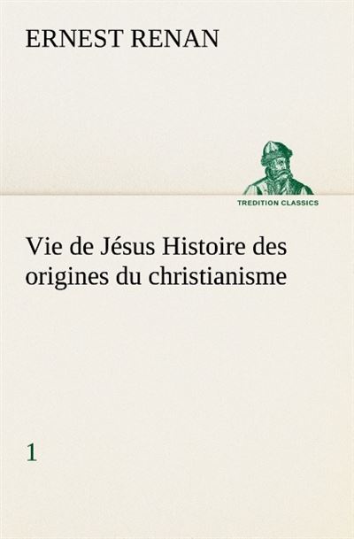 Vie de jesus histoire des origines du christianisme 1 -  Renan E - broché