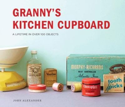 Granny kitchen cupboard a lifetime in over 100 objects
