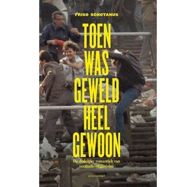 Toen was geweld heel gewoon