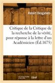 Critique de la Critique de la recherche de la vérité, pour réponse à la lettre d'un Académicien