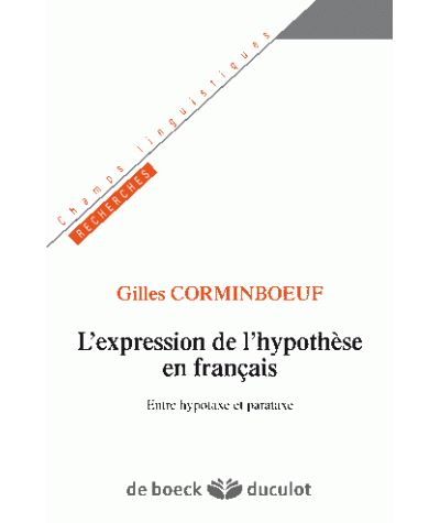 L'expression de l'hypothèse en français - Gilles Corminboeuf - broché