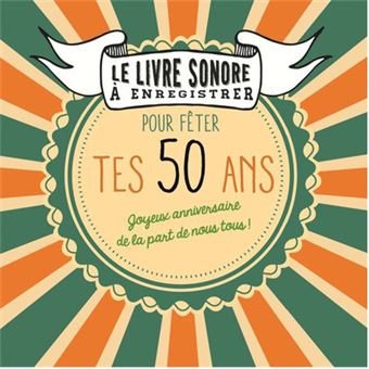 Le Livre Sonore A Enregistrer Pour Fêter Tes 50 Ans - 