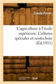 L'agriculture à l'école supérieure, cours complémentaires et écoles normales