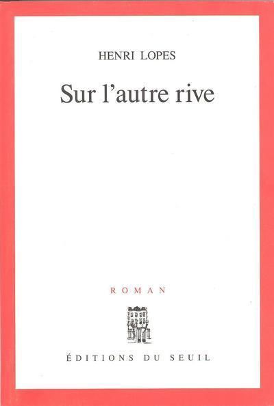 Sur l'autre rive - Henri Lopes - (donnée non spécifiée)