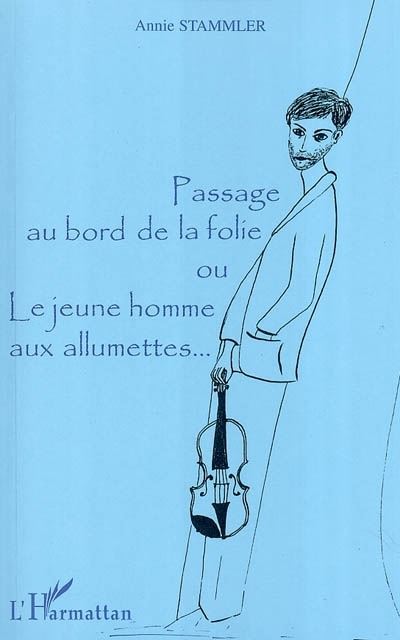 Le passage au bord de la folie ou le jeune homme aux allumettes