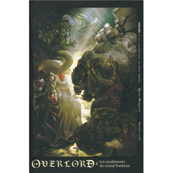Overlord - tome 4 Les envahisseurs du Grand Tombeau