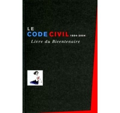 Le code civil, 1804-2004 livre du bicentenaire
