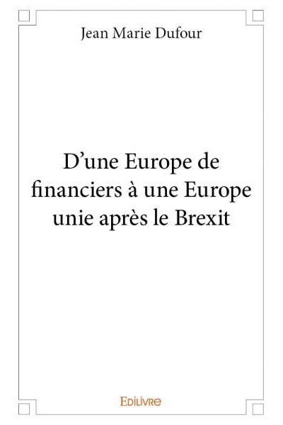 D’une Europe de financiers à une Europe unie après le Brexit