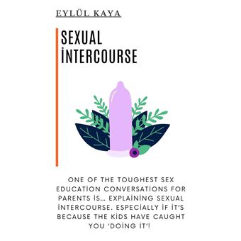 Sexual intercourse One of the toughest sex education conversations  