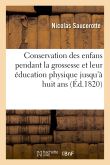 De la conservation des enfans pendant la grossesse, et de leur éducation physique