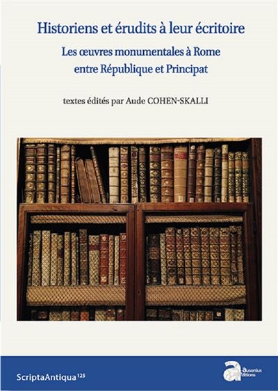 Historiens et érudits à leur écritoire Les œuvres monumentales à Rome