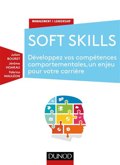Soft Skills - Développez vos compétences comportementales, un enjeu pour votre carrière - Julien Bouret - broché