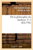 De la philosophie du bonheur. T. 1 (Éd.1796)