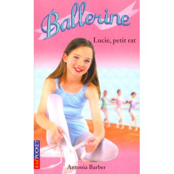 Ballerine Tome 2 Lucie Petit Rat Antonia Barber Poche Achat Livre Fnac