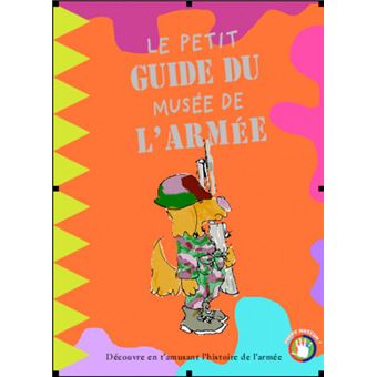 Le petit guide du Musée de l'Armée