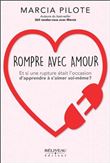 Rompre avec amour - Et si une rupture était l'occasion d'apprendre à s'aimer soi-même ?