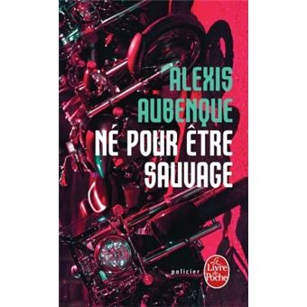 Né pour être sauvage - Poche - Alexis Aubenque - Achat Livre | fnac