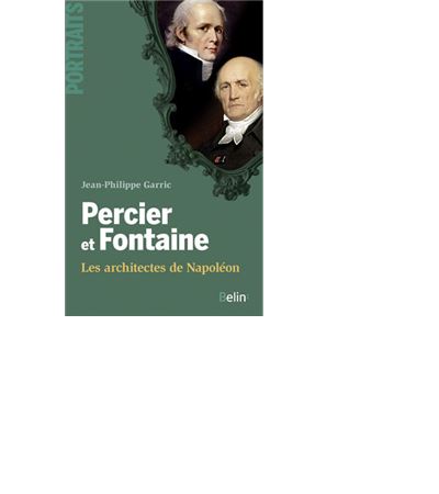 Percier et Fontaine : les architectes de Napoléon