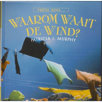 Vertel Eens ...Waarom waait de wind?