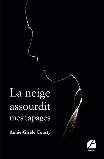 La neige assourdit mes tapages - Annie-Gisèle Cousty - broché