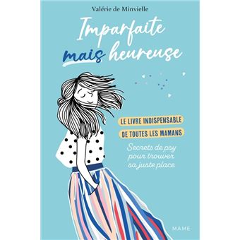 Imparfaite mais heureuse - Le livre indispensable de toutes les mamans - Secrets de psy pour trouver