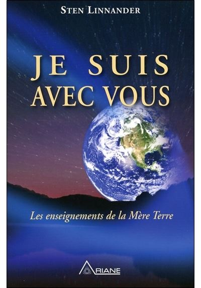 Je suis avec vous - Les enseignements de la Mère Terre