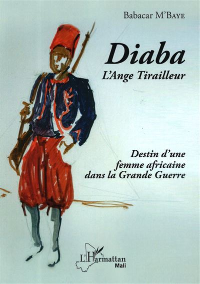 Diaba l'ange tirailleur destin d'une femme africaine dans