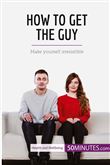 How to Get the Guy