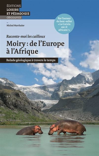 Moiry: de l'Europe a l'Afrique: Balade géologique à travers le temps - Michel Marthaler - broché