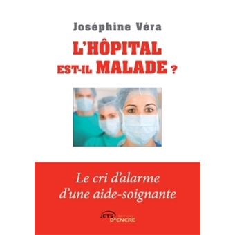 L'hôpital est-il malade? Le cri d'alarme d'une aide-soignante
