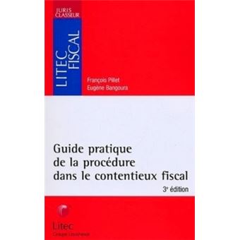 Guide pratique de la procédure dans le contentieux fiscal - 1