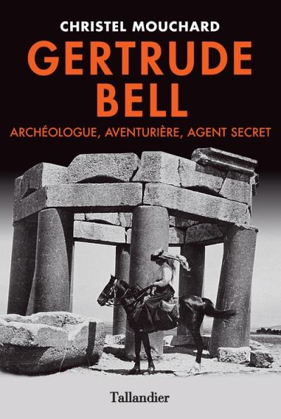 Gertrude bell - archeologue aventuriere agent secret