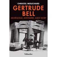 Gertrude bell - archeologue aventuriere agent secret