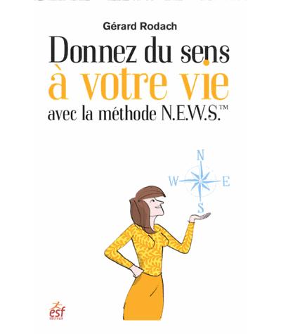 Donnez du sens à votre vie avec la méthode N.E.W.S
