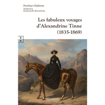 Les fabuleux voyages d'Alexandrine Tinne
